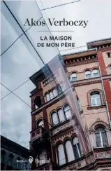  ?? ?? LA MAISON DE MON PÈRE Akos Verboczy Éditions du Boréal 330 pages 2023