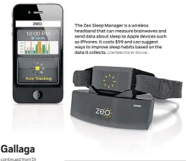  ?? CONTRIBUTE­D BY ZEO INC.
RICARDO B. BRAZZIELL / AMERICAN- STATESMAN ?? The Zeo SleepManag­er is a wireless headband that canmeasure brainwaves and send data about sleep toApple devices such as iPhones. It costs $99 and can suggest ways to improve sleep habits based on the data it collects. Austin area 10- something band,...