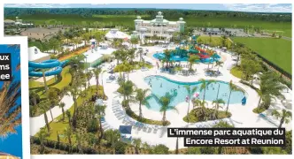  ??  ?? L’immense parc aquatique duEncore Resort at Reunion