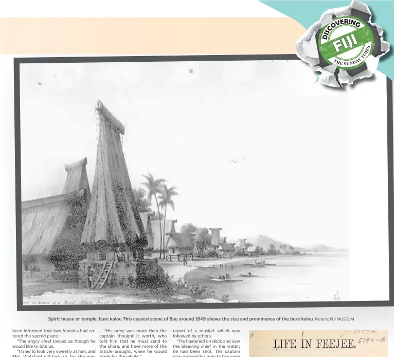  ?? Picture: FIJI MUSEUM ?? Spirit house or temple, bure kalou This coastal scene of Bau around 1849 shows the size and prominence of the bure kalou.
