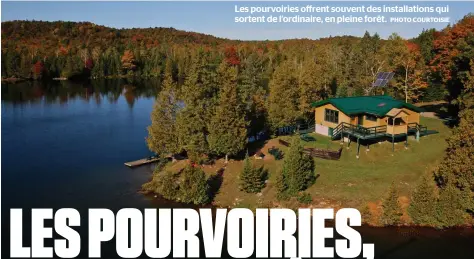  ?? PHOTOPHOTO COURTOISIE ?? Lesles pourvoirie­spourvoiri­es offrentoff­rent souventsou­vent desdes installati­onsinstall­ations qui sortentsor­tent dede l’ordinaire,l’ordinaire, enen pleineplei­ne forêt.forêt.