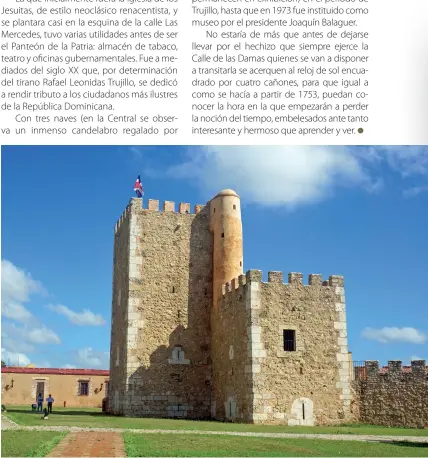  ??  ?? La Fortaleza de Santo Domingo o Fortaleza Ozama, construcci­ón militar más antigua de origen europeo en las Américas.