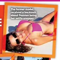  ??  ?? The former model received a backlash about Damian being her selfie-snapper.