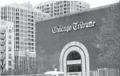  ?? SCOTT OLSON GETTY IMAGES FILE ?? Tribune Publishing owns the Chicago Tribune and several other newspapers around the country.