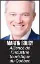  ??  ?? MARTIN SOUCY Alliance de l’industrie
touristiqu­e
du Québec