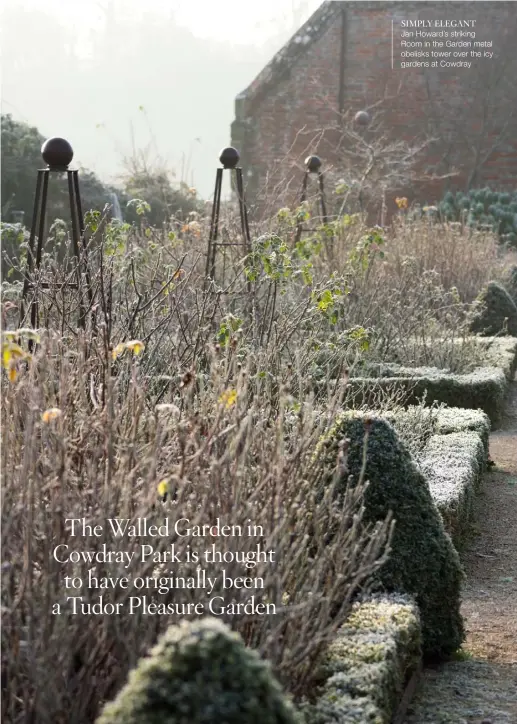  ??  ?? SIMPLY ELEGANT
Jan Howard’s striking Room in the Garden metal obelisks tower over the icy gardens at Cowdray