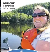  ??  ?? OARSOME Claire tries out a canoe