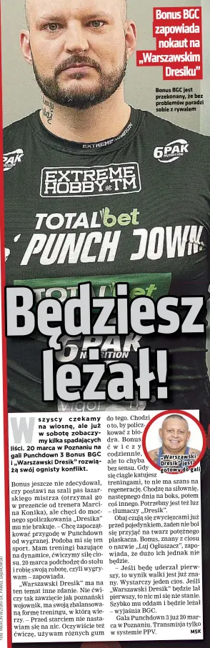  ??  ?? Bonus BGC jest przekonany, że bez problemów poradzi sobie z rywalem
„Warszawski Dresik” jest gotowy do gali