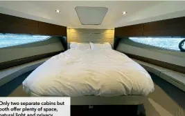  ?? ?? Only two separate cabins but both offer plenty of space, natural light and privacy