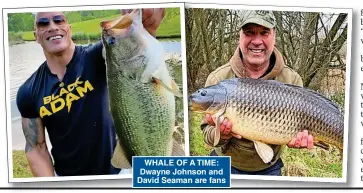  ?? ?? WHALE OF A TIME: Dwayne Johnson and David Seaman are fans