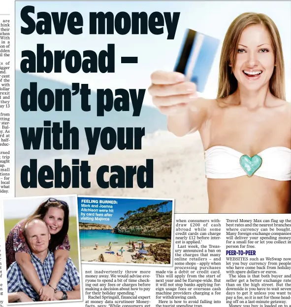  ??  ?? FEELING BURNED: Mark and Joanna Aitchison were hit by card fees after visiting Majorca