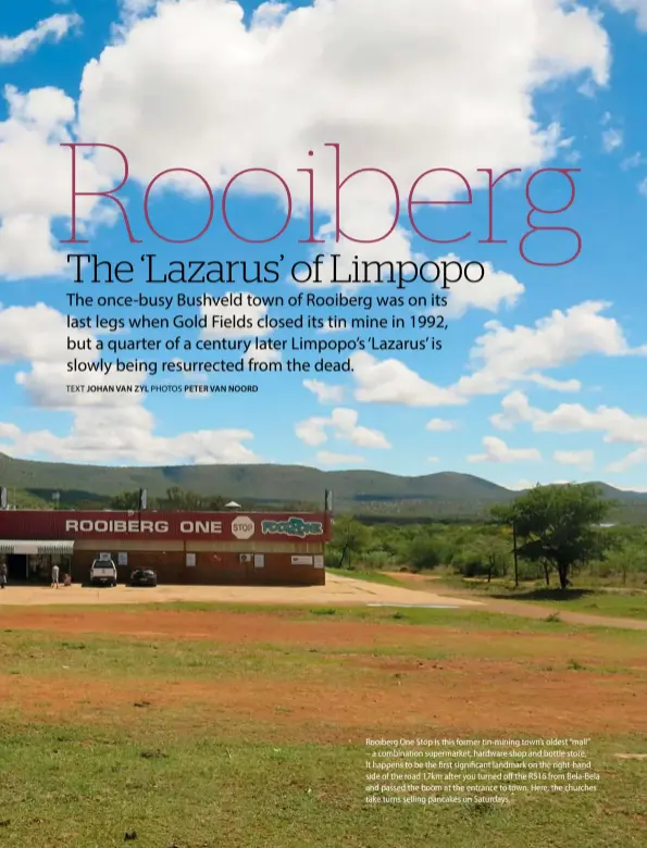  ??  ?? Rooiberg One Stop is this former tin-mining town’s oldest “mall”
– a combinatio­n supermarke­t, hardware shop and bottle store. It happens to be the first significan­t landmark on the right-hand side of the road 17km after you turned off the R516 from...