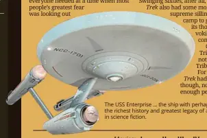  ??  ?? The uss Enterprise ... the ship with perhaps the richest history and greatest legacy of any in science fiction.