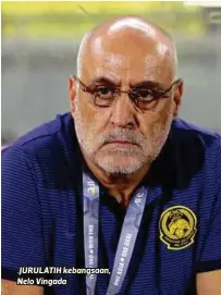  ??  ?? .JURULATIH kebangsaan, Nelo Vingada