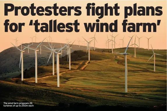  ??  ?? The wind farm proposes 26 turbines of up to 250m each