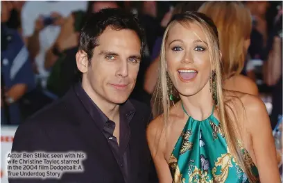  ?? ?? Actor Ben Stiller, seen with his wife Christine Taylor, starred in the 2004 film Dodgeball: A True Underdog Story