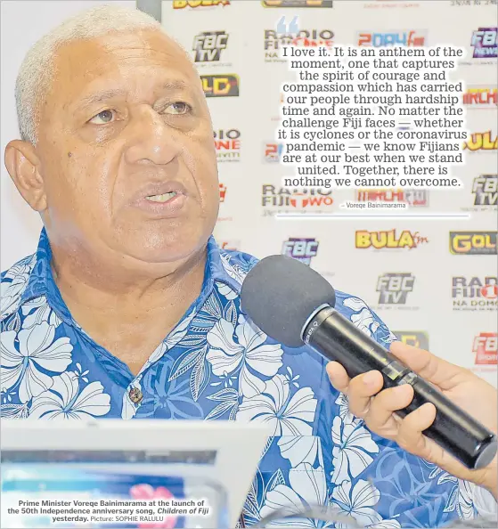  ?? Picture: SOPHIE RALULU ?? Prime Minister Voreqe Bainimaram­a at the launch of the 50th Independen­ce anniversar­y song, Children of Fiji yesterday.