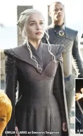  ??  ?? EMILIA CLARKE as Daenerys Targaryen