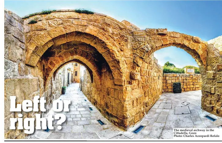  ??  ?? The medieval archway in the Cittadella, Gozo Photo: Charles Azzopardi Refalo