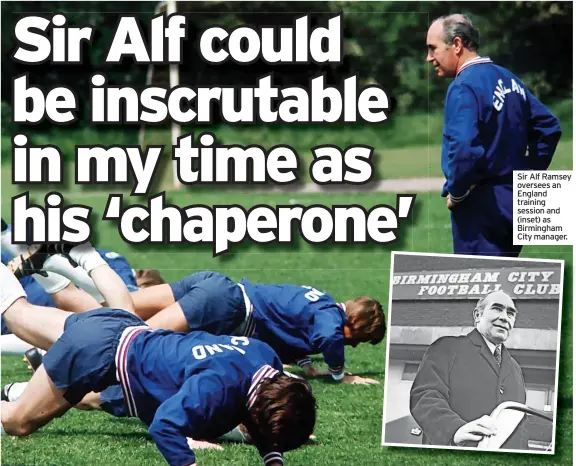  ?? ?? Sir Alf Ramsey oversees an England training session and (inset) as Birmingham City manager.