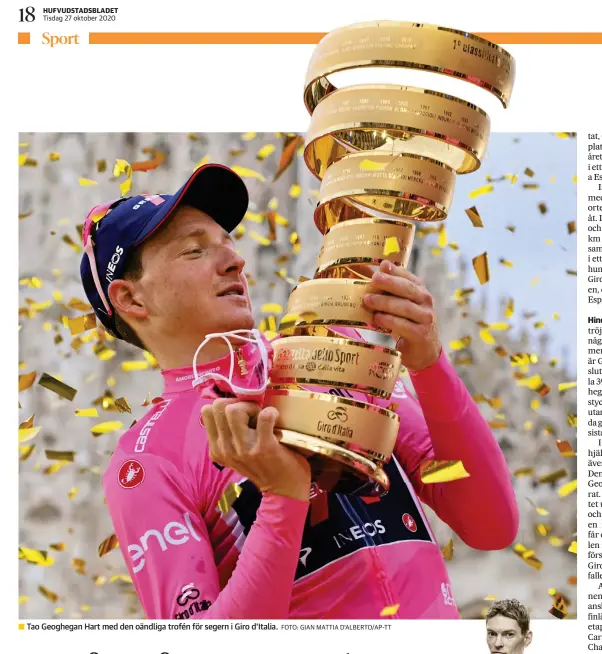  ?? FOTO: GIAN MATTIA D'ALBERTO/AP-TT ?? ■
Tao Geoghegan Hart med den oändliga trofén för segern i Giro d'Italia.