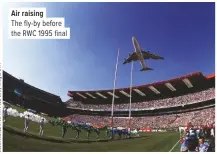  ??  ?? Air raising
The fly-by before the RWC 1995 final