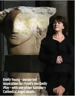  ??  ?? EMILY YOUNG – PURPORTED INSPIRATIO­N FOR FLOYD’S SEE EMILY PLAY – WITH ONE OF HER SALISBURY CATHEDRAL ANGEL HEADS.