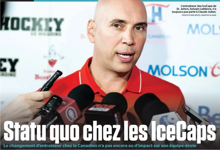  ??  ?? L’entraîneur des IceCaps de St. John’s, Sylvain Lefebvre, n’a toujours pas parlé à Claude Julien.