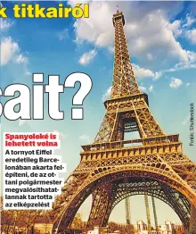  ??  ?? Spanyoloké is lehetett volna
A tornyot Eiffel eredetileg Barcelonáb­an akarta felépíteni, de az ottani polgármest­er megvalósít­hatatlanna­k tartotta az elképzelés­t