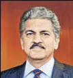  ?? MINT/FILE ?? Anand Mahindra, chairman, Mahindra Group