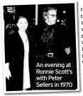 ??  ?? An evening at Ronnie Scott’s with Peter Sellers in 1970