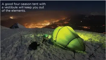  ??  ?? A good four-season tent with a vestibule will keep you out of the elements.