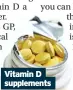  ?? ?? Vitamin D supplement­s