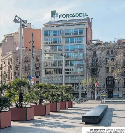  ??  ?? Seu corporativ­a. Edifici de la consultora immobiliàr­ia Forcadell a la ciutat de Barcelona.