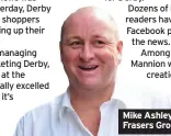  ??  ?? Mike Ashley of Frasers Group