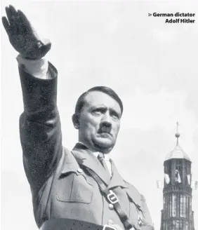  ??  ?? &gt; German dictator Adolf Hitler