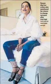  ?? PHOTO:INSTAG RAM/SONAM KAPOOR ?? Sonam shut her critics who questioned her stance to change surname after marriage