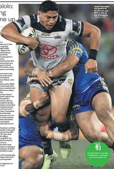  ?? Picture / AAP ?? Jason Taumalolo has fended off the Macca’s and KFC to stay on top of his game.