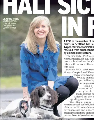  ??  ?? LEADING ROLE Scottish SPCA chief Kirsteen Campbell. Pic: Callum Moffat