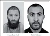  ?? METROPOLIT­AN POLICE VIA AP ?? THIS UNDATED HANDOUT PHOTO provided by the Metropolit­an Police shows Khuram Shazad Butt and Rachid Redouane. Police have named two of the London Bridge attack suspects as Khuram Shazad Butt and Rachid Redouane.