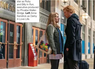  ??  ?? Merritt Wever and Domhnall Gleeson star as Ruby and Billy in Run, executive-produced by Phoebe WallerBrid­ge. Left Anna Kendrick as Darby in Love Life.