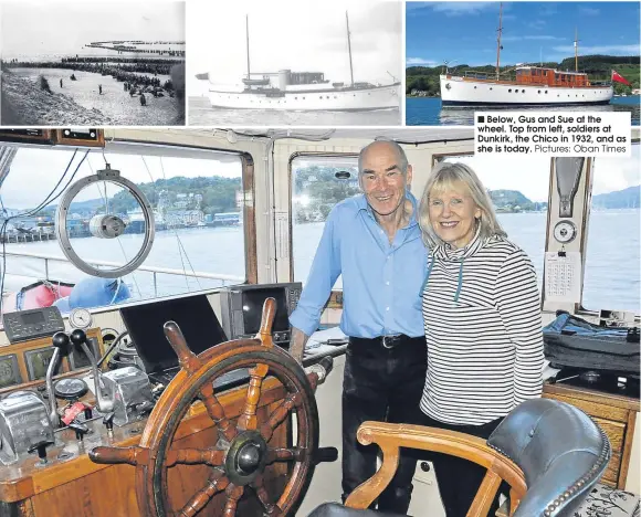  ??  ?? Below, Gus and Sue at the wheel. Top from left, soldiers at Dunkirk, the Chico in 1932, and as she is today. Pictures: Oban Times