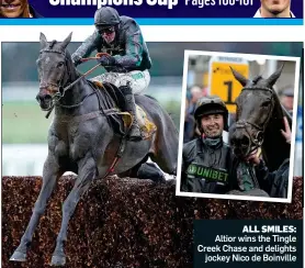  ??  ?? ALL SMILES: Altior wins the Tingle Creek Chase and delights jockey Nico de Boinville