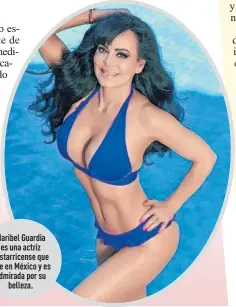  ??  ?? Maribel Guardia es una actriz costarrice­nse que vive en México y es admirada por su
belleza.