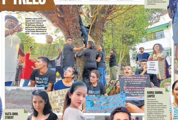  ?? PHOTO: KAMAL KISHORE/PTI ?? Delhiites came out to register their concern over the proposed felling of 16,500 trees. Hundreds gathered at Sarojini Nagar to hug trees, reminding one of the Chipko Movement of 1973