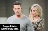  ??  ?? Cougar Kristen wants Brady back.