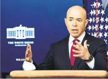  ?? ANDREW HARNIK AP FILE ?? Homeland Security Secretary Alejandro Mayorkas speaks during a March 1 briefing at the White House.