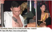  ?? PHOTO PASCAL FOREST ?? GRANDE FINALE DU CONCOURS MR. TABOO Mr. Taboo 2018, Marco. Corey un des participan­ts.     