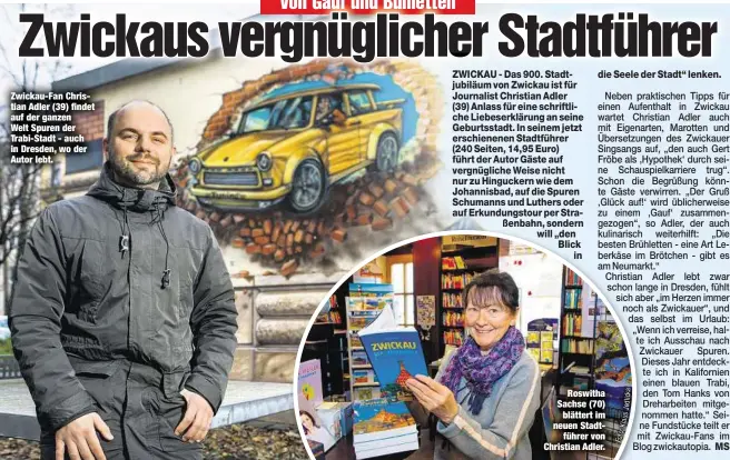  ??  ?? Zwickau-Fan Christian Adler (39) findet auf der ganzen Welt Spuren der Trabi-Stadt - auch in Dresden, wo der Autor lebt.Roswitha Sachse (70)blättert im neuen Stadtführe­r von Christian Adler.