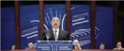  ?? — AFP ?? STRASBOURG: This file photo shows Azerbaijan President Ilham Aliyev delivering a speech to the Council of Europe parliament­ary assembly in Strasbourg, eastern France.